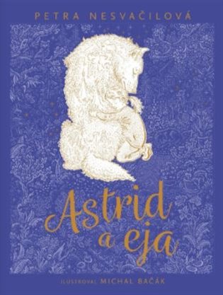 Astrid a Eja - Petra Nesvačilová