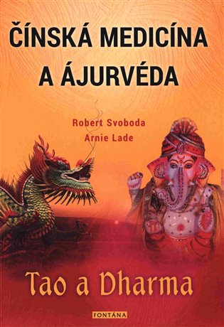 Čínská medicína a ájurvéda - Arnie Lade, Robert Svoboda