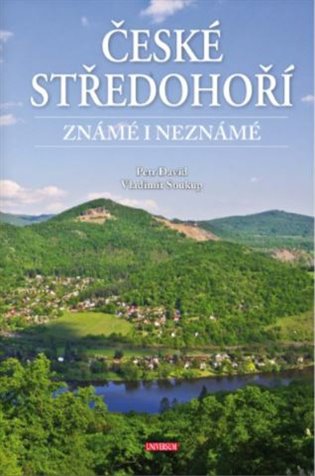 České středohoří známé i neznámé - Petr David, Vladimír Soukup