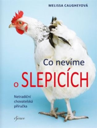 Co nevíme o slepicích - Melissa Caugheyová