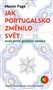 Jak Portugalsko změnilo svět