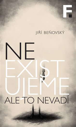 Obálka knihy NEEXISTUJEME. ALE TO NEVADÍ od autora Beňovský Jiří