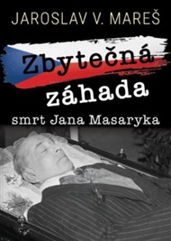 Zbytečná záhada – smrt Jana Masaryka - Jaroslav V. Mareš