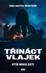 Třináct vlajek – Stín minulosti - Gina Agatha Renotière