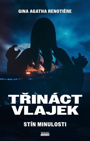 Třináct vlajek – Stín minulosti - Gina Agatha Renotière