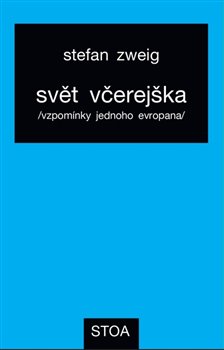 Svět včerejška: vzpomínky jednoho Evropana - Stefan Zweig