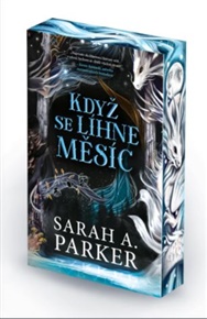 Když se líhne měsíc - Sarah A. Parker