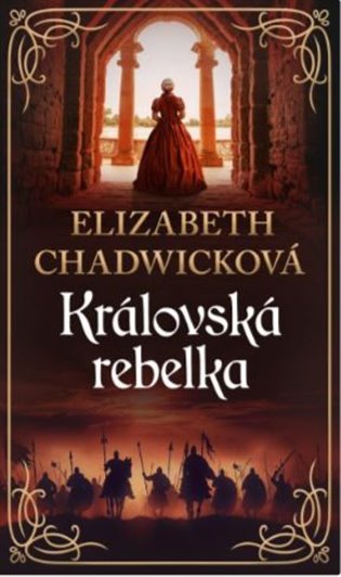 Královská rebelka - Elizabeth Chadwicková