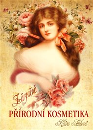Zázračná přírodní kosmetika - Klára Trnková