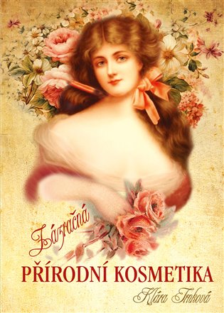Zázračná přírodní kosmetika - Klára Trnková