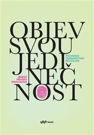 Objev svou jedinečnost: Průvodce osobnostním rozvojem - Jindra Hraško Brousková