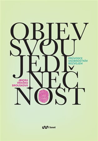 Objev svou jedinečnost: Průvodce osobnostním rozvojem - Jindra Hraško Brousková