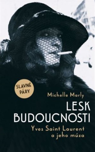 Lesk budoucnosti. Yves Saint Lauren a jeho múza - Michelle Marly