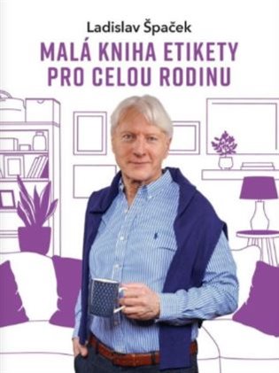 Malá kniha etikety pro celou rodinu - Ladislav Špaček