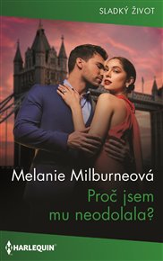 Proč jsem mu neodolala? - Melanie Milburneová