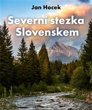 Severní stezka Slovenskem - Jan Hocek