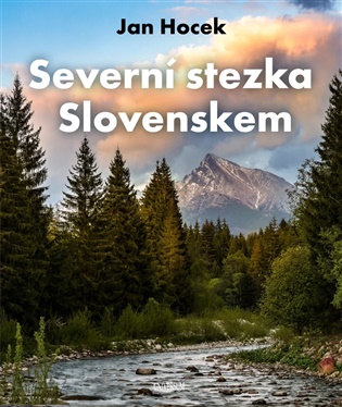 Severní stezka Slovenskem - Jan Hocek