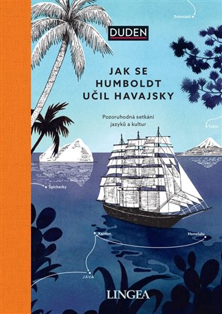 Jak se Humboldt učil havajsky: Pozoruhodná setkání jazyků a kultur - Rita Mielke