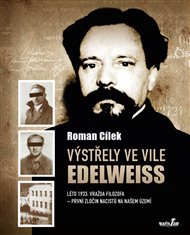Výstřely ve vile Edelweiss: Léto 1933: vražda filozofa - první zločin nacistů na našem území - Roman Cílek