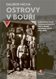 Ostrovy v bouři: Každodenní život československých legií v ruské občanské válce (1918–1920)Každodenní život československých legií v ruské občanské válce (1918–1920) - Dalibor Vácha