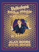 Velkolepá kniha magie Měsíce a Hada - Alan Moore, Steve Moore