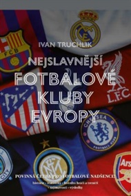 Nejslavnější fotbalové kluby Evropy - Ivan Truchlik