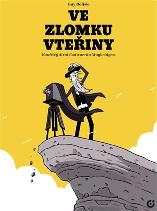 Ve zlomku vteřiny: Bouřlivý život Eadwearda Muybridge - Guy Delisle