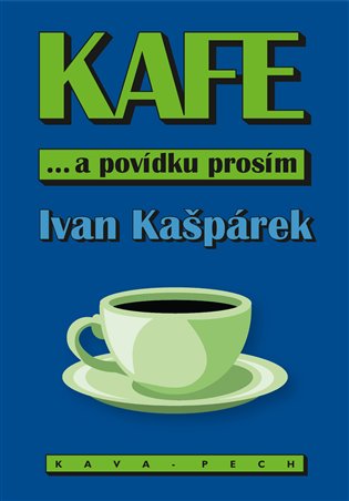 KAFE ... a povídku prosím - Ivan Kašpárek
