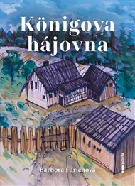 Königova hájovna - Barbora Fürichová