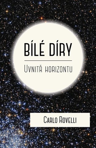 Bílé díry: Uvnitř horizontu - Carlo Rovelli