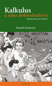 Kalkulus a jeho dobrodružství: Matematika pro odvážné - David Acheson