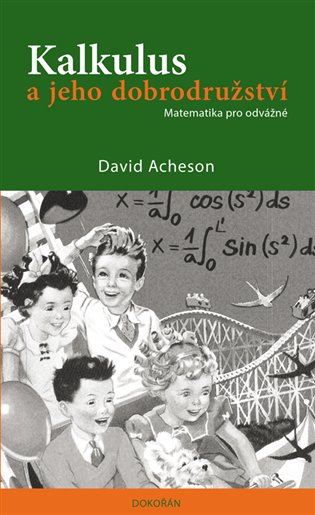Kalkulus a jeho dobrodružství: Matematika pro odvážné - David Acheson