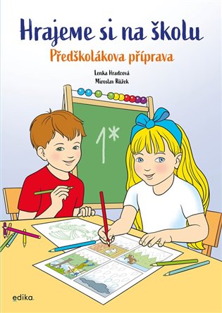 Hrajeme si na školu: Předškolákova příprava - Lenka Hradcová