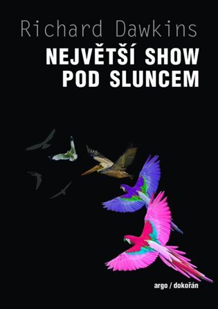 Největší show pod Sluncem: Důkazy evoluce - Richard Dawkins