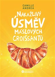 Nakažlivý úsměv máslových croissantů - Camille Andrea