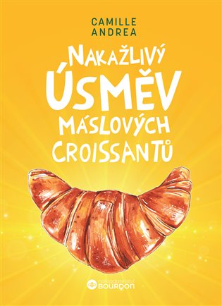 Nakažlivý úsměv máslových croissantů - Camille Andrea