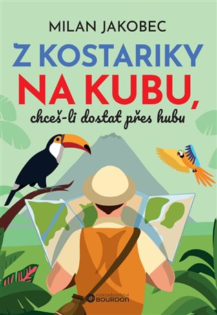 Z Kostariky na Kubu, chceš-li dostat přes hubu - Milan Jakobec