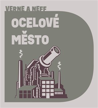 Obálka knihy OCELOVÉ MĚSTO MP3 (AUDIOKNIHA) od autora Verne Jules, Neff Ondřej