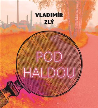 Obálka knihy POD HALDOU MP3 CD (AUDIOKNIHA) od autora Zlý Vladimír
