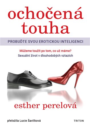 Ochočená touha: probuďte svou erotickou inteligenci - Esther Perelová