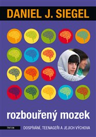 Rozbouřený mozek: Dospívání, teenageři a jejich výchova - Daniel J. Siegel