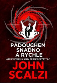 Padouchem snadno a rychle - John Scalzi