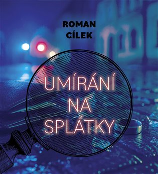 Obálka knihy UMÍRÁNÍ NA SPLÁTKY MP3 (AUDIOKNIHOVNA) od autora Cílek Roman