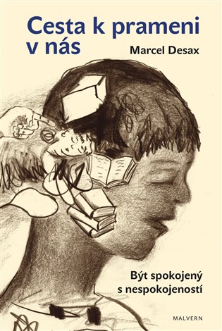 Cesta k prameni v nás: Být spokojený s nespokojeností - Marcel Desax