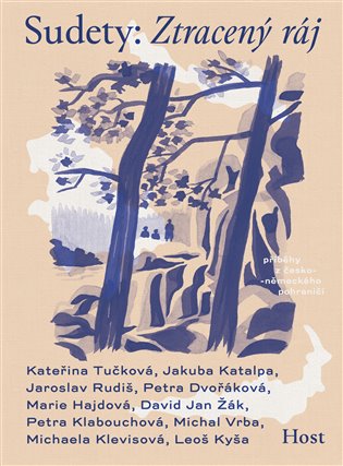 Sudety: Ztracený ráj - Marie Hajdová, Jakuba Katalpa, Petra Klabouchová, Michaela Klevisová, Leoš Kyša, Jaroslav Rudiš, Kateřina Tučková, Michal Vrba, David Jan Žák