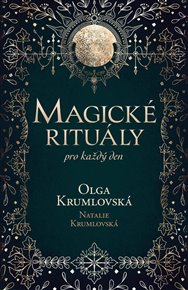 Magické rituály pro každý den - Olga Krumlovská, Terezie Natalie Krumlovská
