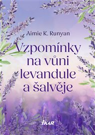 Vzpomínky na vůni levandule a šalvěje - Aimie K. Runyan