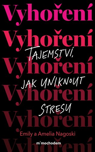 Vyhoření: Tajemství, jak uniknout stresu - Amelia Nagoski, Emily Nagoski
