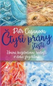 Čtyři prány štěstí: Umění každodenní radosti v době zrychlené - Petr Casanova