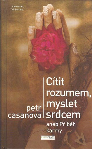 Cítit rozumem, myslet srdcem: aneb Příběh karmy - Petr Casanova